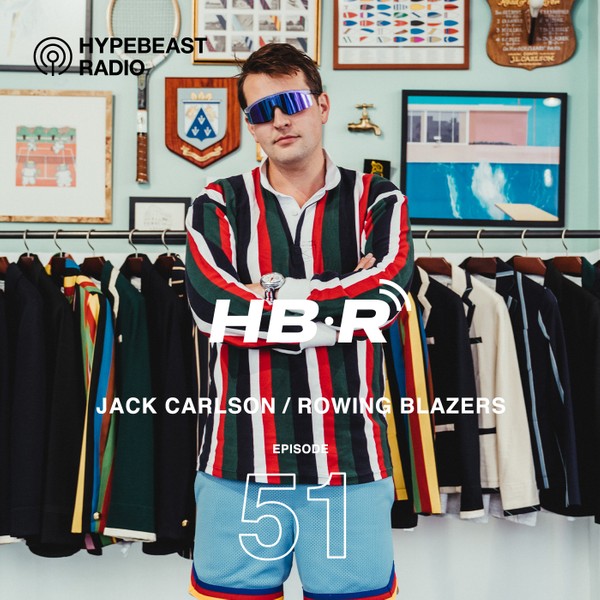 HYPEBEAST Radio Interviews Jack Carlson of Rowing Blazers.
